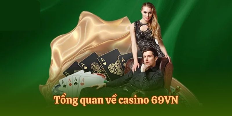 Tổng quan về casino 69vn