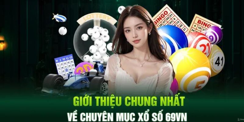 Tổng quan về xổ số 69VN 